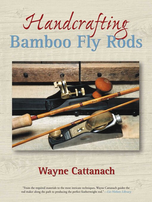 Title details for Handcrafting Bamboo Fly Rods by Wayne Cattanach - Available